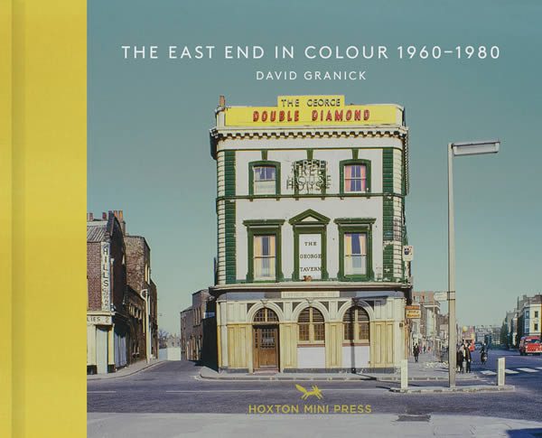 大卫·格兰尼克，伦敦东区彩色1960-1980出版，霍斯顿迷你出版社
